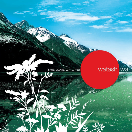 Watashi Wa – The Love of Life